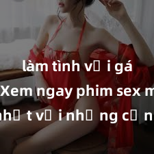 làm tình với gái đẹp Xem ngay phim sex mới nhất với những cảnh nóng hổi không thể bỏ lỡ! Cơ hội tận hưởng những khoảnh khắc đầy kích thích ngay hôm nay!