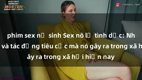 phim sex nữ sinh Sex nô lệ tình dục: Những hệ lụy và tác động tiêu cực mà nó gây ra trong xã hội hiện nay