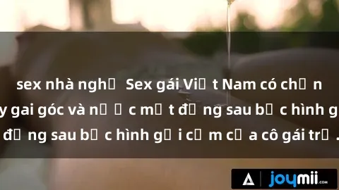 sex nhà nghỉ Sex gái Việt Nam có chồng: Câu chuyện đầy gai góc và nước mắt đằng sau bức hình gợi cảm của cô gái trẻ.