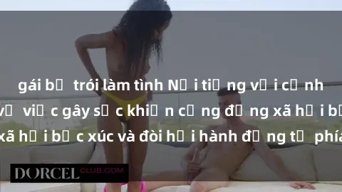 gái bị trói làm tình Nổi tiếng với cảnh sex trên tàu hỏa, vụ việc gây sốc khiến cộng đồng xã hội bức xúc và đòi hỏi hành động từ phía chính quyền.
