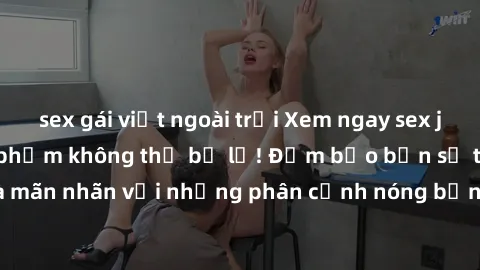 sex gái việt ngoài trời Xem ngay sex jav vietsub hd, siêu phẩm không thể bỏ lỡ! Đảm bảo bạn sẽ thấy hài lòng và mãn nhãn với những phân cảnh nóng bỏng trong video. Hãy thưởng thức ngay!