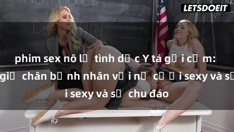 phim sex nô lệ tình dục Y tá gợi cảm: Bí quyết giữ chân bệnh nhân với nụ cười sexy và sự chu đáo