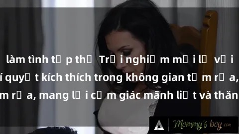 làm tình tập thể Trải nghiệm mới lạ với sex phòng tắm: Bí quyết kích thích trong không gian tắm rửa, mang lại cảm giác mãnh liệt và thăng hoa cho cặp đôi
