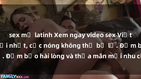 sex mỹ latinh Xem ngay video sex Việt Nam không che mới nhất, cực nóng không thể bỏ lỡ. Đảm bảo hài lòng và thỏa mãn mọi nhu cầu của bạn!