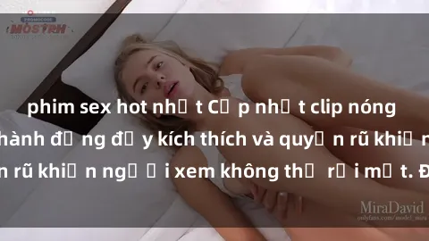 phim sex hot nhất Cập nhật clip nóng BDSM: Những pha hành động đầy kích thích và quyến rũ khiến người xem không thể rời mắt. Đừng bỏ lỡ!