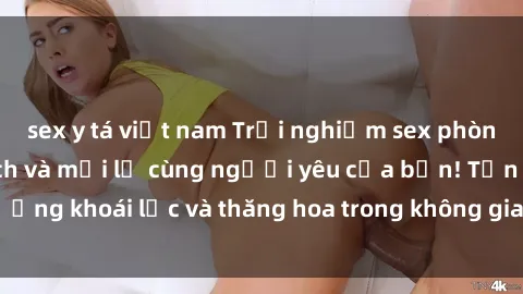 sex y tá việt nam Trải nghiệm sex phòng tắm đầy kích thích và mới lạ cùng người yêu của bạn! Tận hưởng khoái lạc và thăng hoa trong không gian tắm ấm áp và gợi cảm.