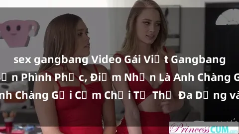 sex gangbang Video Gái Việt Gangbang Xem Đã Để Lòng Bồn Phình Phục, Điểm Nhấn Là Anh Chàng Gợi Cảm Chơi Tư Thế Đa Dạng và Phê Đê Mê
