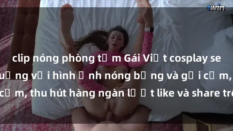 clip nóng phòng tắm Gái Việt cosplay sexy khiến fan phát cuồng với hình ảnh nóng bỏng và gợi cảm, thu hút hàng ngàn lượt like và share trên mạng xã hội.