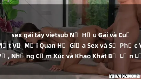 sex gái tây vietsub Nữ Hầu Gái và Cuộc Sống Của Họ: Bí Mật Về Mối Quan Hệ Giữa Sex và Sự Phục Vụ, Những Cảm Xúc và Khao Khát Bị Lẫn Lộn Trong Lĩnh Vực Này.