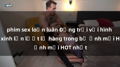 phim sex loạn luân Động trời với hình ảnh gái xinh lần lượt lộ hàng trong bộ ảnh mới HOT nhất