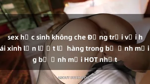 sex học sinh không che Động trời với hình ảnh gái xinh lần lượt lộ hàng trong bộ ảnh mới HOT nhất