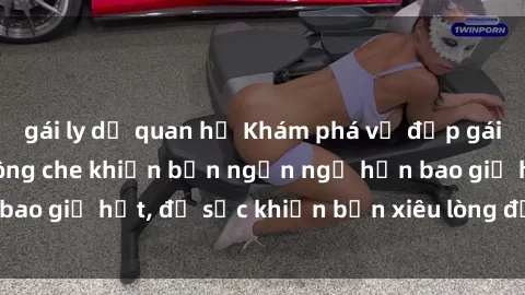 gái ly dị quan hệ Khám phá vẻ đẹp gái Việt Nam nude không che khiến bạn ngẩn ngơ hơn bao giờ hết, đủ sức khiến bạn xiêu lòng đến ngất ngây