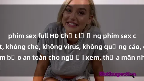 phim sex full HD Chất lượng phim sex cập nhật mới nhất, không che, không virus, không quảng cáo, đảm bảo an toàn cho người xem, thỏa mãn nhu cầu tình dục của bạn.