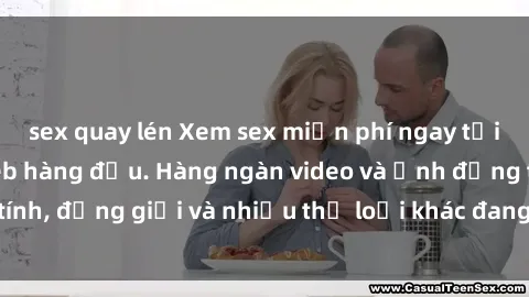 sex quay lén Xem sex miễn phí ngay tại địa chỉ trang web hàng đầu. Hàng ngàn video và ảnh đồng tính, đồng giới và nhiều thể loại khác đang chờ bạn khám phá.