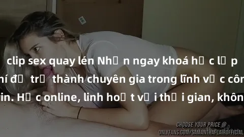 clip sex quay lén Nhận ngay khoá học lập trình Java miễn phí để trở thành chuyên gia trong lĩnh vực công nghệ thông tin. Học online, linh hoạt với thời gian, không giới hạn địa điểm. Đăng ký ngay!