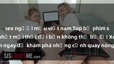 sex người mẫu việt nam Top bộ phim sex Hàn Quốc hot nhất mọi thời đại bạn không thể bỏ lỡ! Xem ngay để khám phá những cảnh quay nóng bỏng, đầy nghẹt thở!