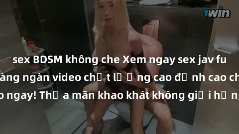 sex BDSM không che Xem ngay sex jav full HD miễn phí - Hàng ngàn video chất lượng cao đỉnh cao chỉ cần click vào ngay! Thỏa mãn khao khát không giới hạn, đón chờ những trải nghiệm mới lạ!