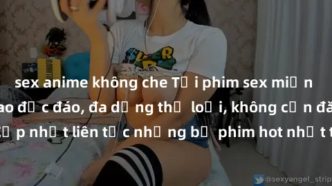 sex anime không che Tải phim sex miễn phí chất lượng cao độc đáo, đa dạng thể loại, không cần đăng ký tài khoản. Cập nhật liên tục những bộ phim hot nhất trên thị trường. Sự lựa chọn hàng đầu cho ngườ