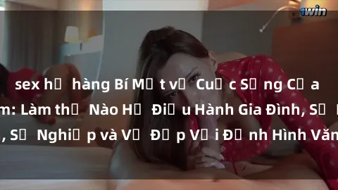 sex họ hàng Bí Mật về Cuộc Sống Của Các MILF Việt Nam: Làm thế Nào Họ Điều Hành Gia Đình, Sự Nghiệp và Vẻ Đẹp Với Định Hình Văn Hóa Đương Đại