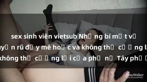 sex sinh viên vietsub Những bí mật về sex gái Tây: Sự quyến rũ đầy mê hoặc và không thể cưỡng lại của phụ nữ Tây phương