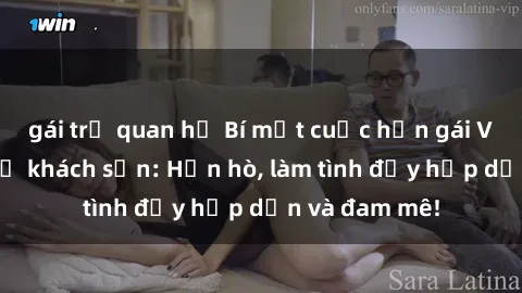 gái trẻ quan hệ Bí mật cuộc hẹn gái Việt lần đầu ở khách sạn: Hẹn hò, làm tình đầy hấp dẫn và đam mê!