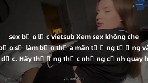 sex bạo lực vietsub Xem sex không che HD miễn phí đảm bảo sẽ làm bạn thỏa mãn tưởng tượng và nhu cầu tình dục. Hãy thưởng thức những cảnh quay hấp dẫn và mãnh liệt ngay bây giờ!