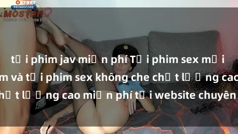 tải phim jav miễn phí Tải phim sex mới nhất hot nhất - Xem và tải phim sex không che chất lượng cao miễn phí tại website chuyên nghiệp.